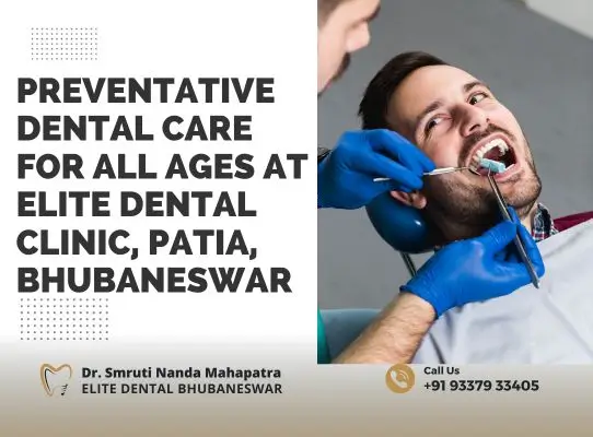Preventative Dental Care for All Ages at Elite Dental Clinic, Patia, Bhubaneswar