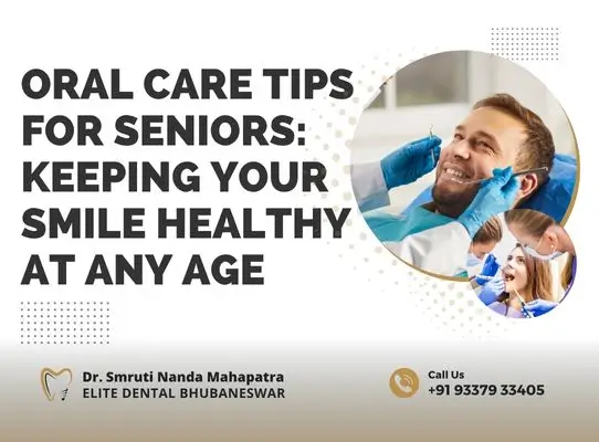 Oral Care Tips for Seniors Keeping Your Smile Healthy at Any Age