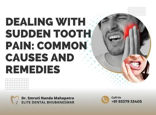 Dealing with Sudden Tooth Pain Common Causes and Remedies