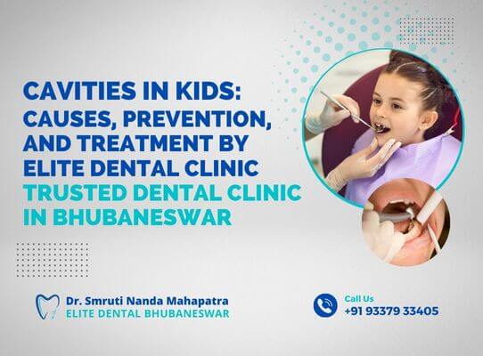 Cavities in Kids Causes, Prevention, and Treatment By Elite Dental Clinic – Trusted Dental Clinic in Bhubaneswar