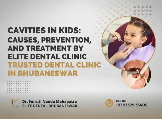 Cavities in Kids Causes, Prevention, and Treatment By Elite Dental Clinic – Trusted Dental Clinic in Bhubaneswar