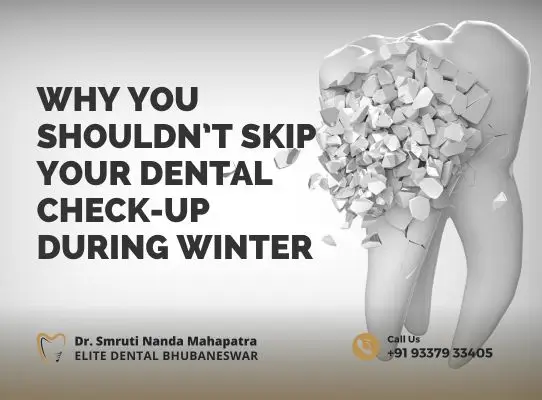Why You Shouldn’t Skip Your Dental Check-Up During Winter